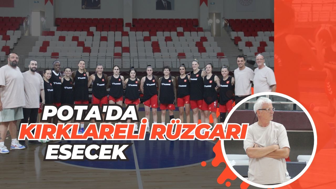 Pota'da Kırklareli Rüzgarı Esecek