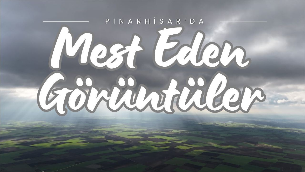 Pınarhisar’dan Yine Mest Eden Görüntüler