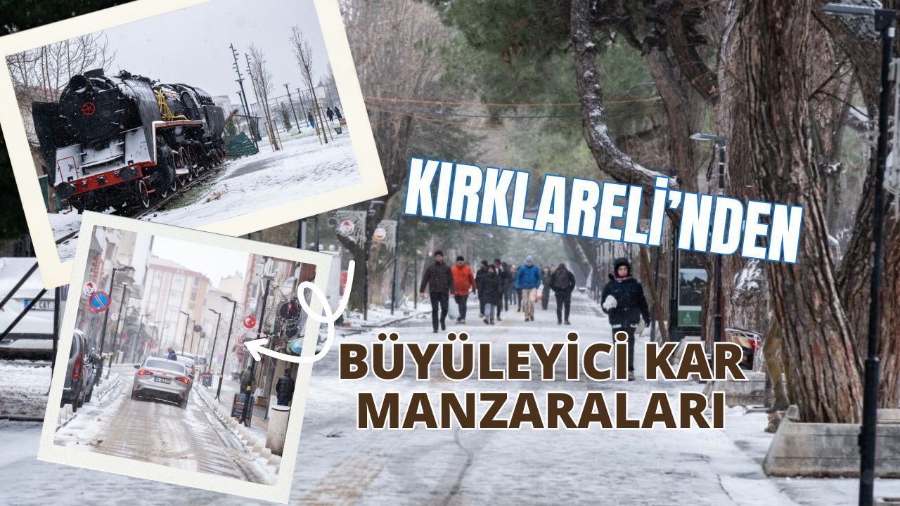 KIRKLARELİ’NDEN BÜYÜLEYİCİ KAR MANZARALARI