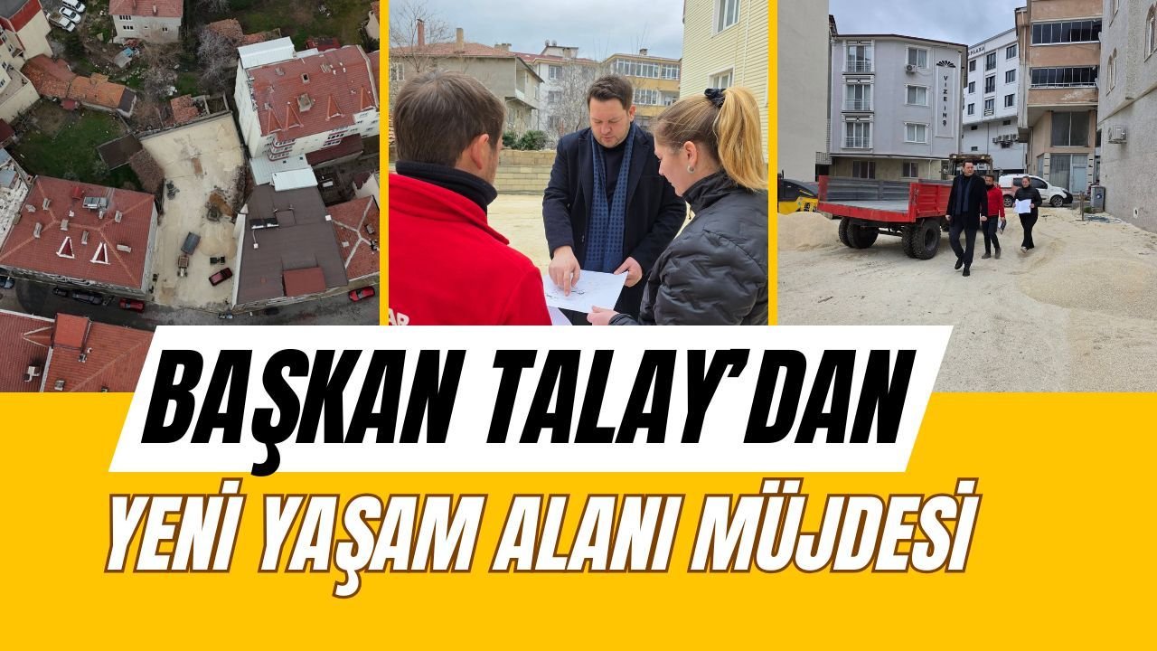 Başkan Talay’dan Yeni Yaşam Alanı Müjdesi