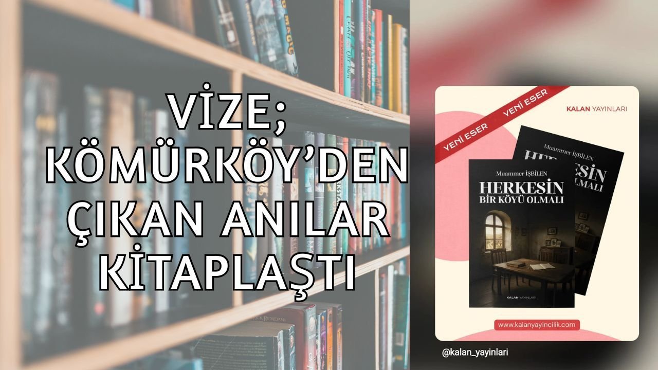 Vize; Kömürköy’den Çıkan Anılar Kitaplaştı