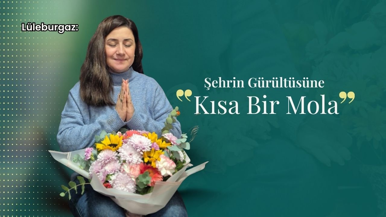 Lüleburgaz: Şehrin Gürültüsüne Kısa Bir Mola