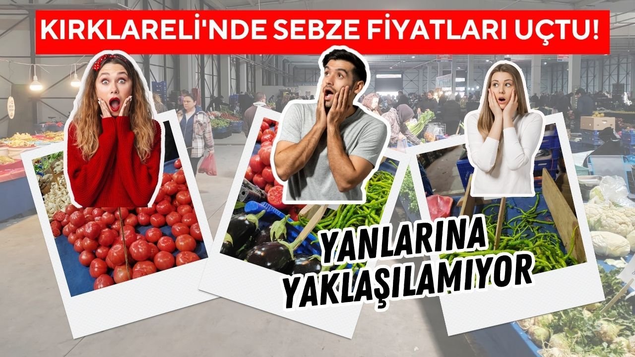 Kırklareli’nde Sebze Fiyatları Uçtu! Yanlarına Yaklaşılamıyor