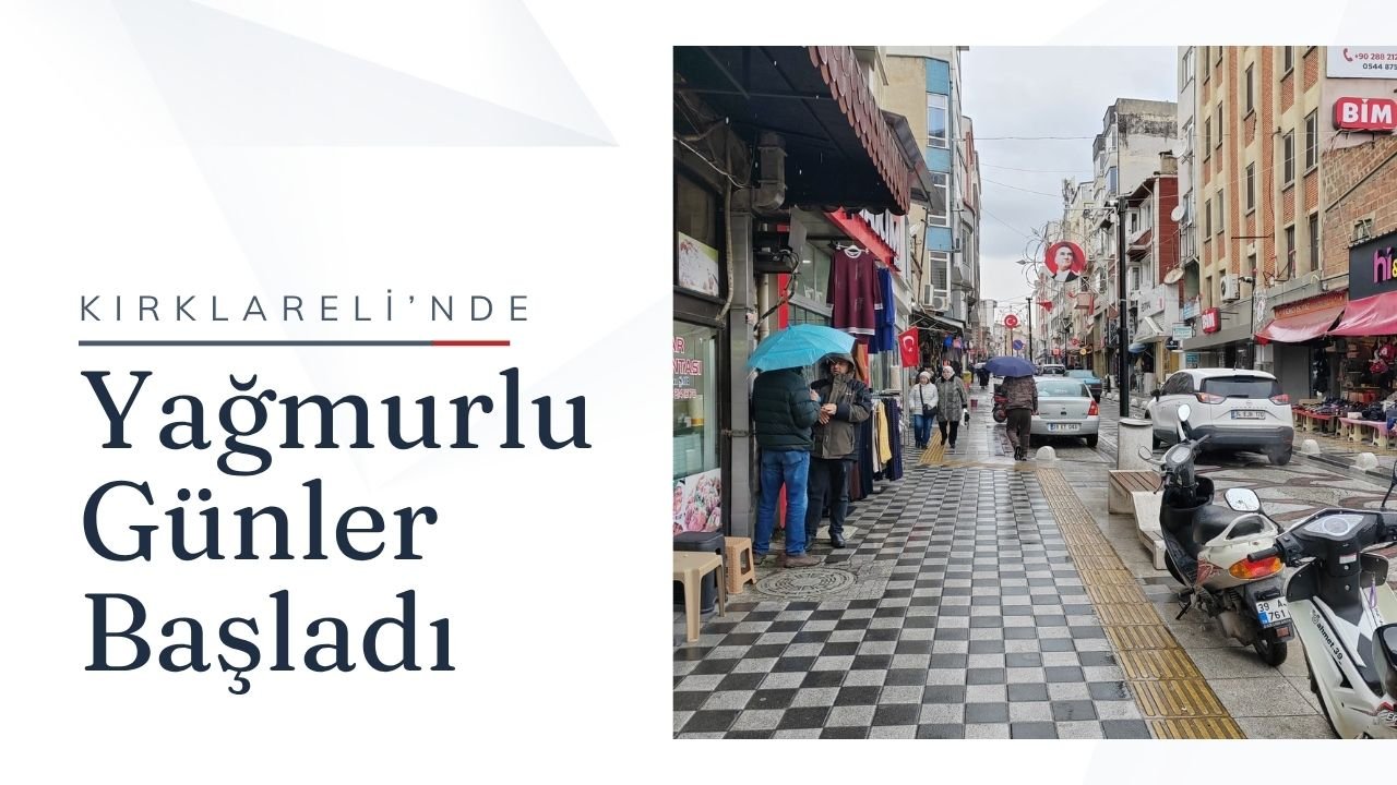 Kırklareli’nde Yağmurlu Günler Başladı