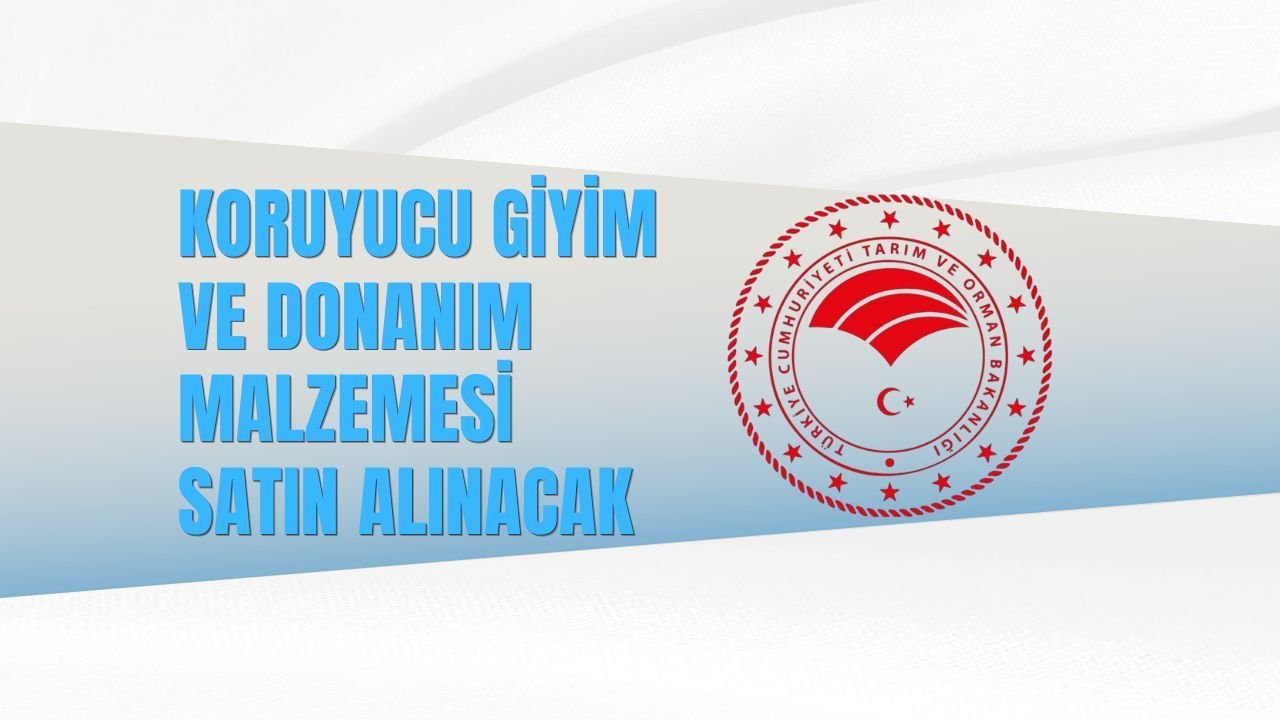 KORUYUCU GİYİM VE DONANIM MALZEMESİ SATIN ALINACAK