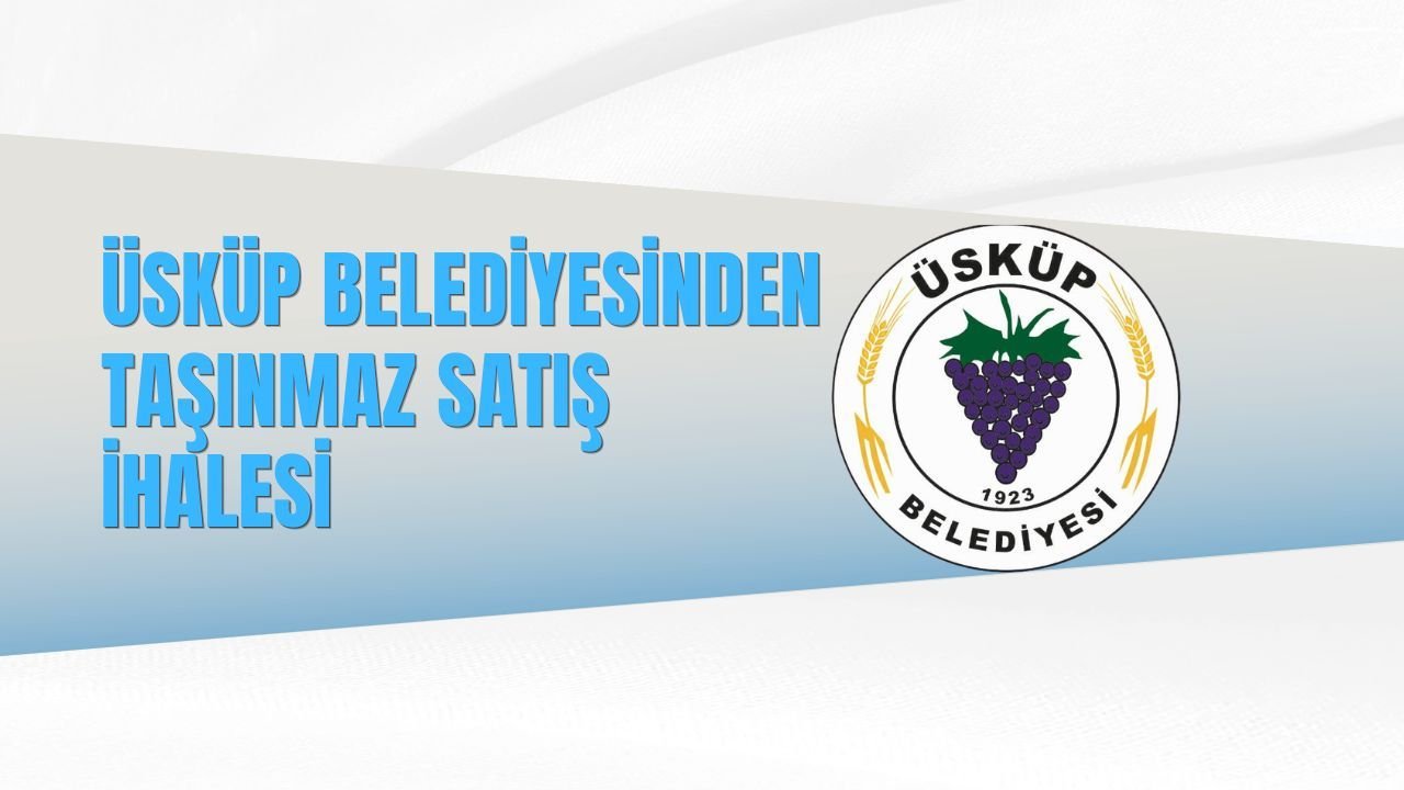 ÜSKÜP BELEDİYESİNDEN TAŞINMAZ SATIŞ İHALESİ