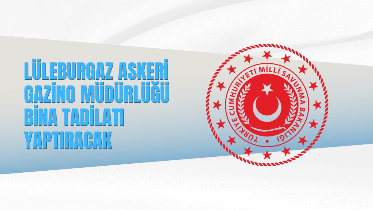 LÜLEBURGAZ ASKERİ GAZİNO MÜDÜRLÜĞÜ BİNA TADİLATI YAPTIRACAK
