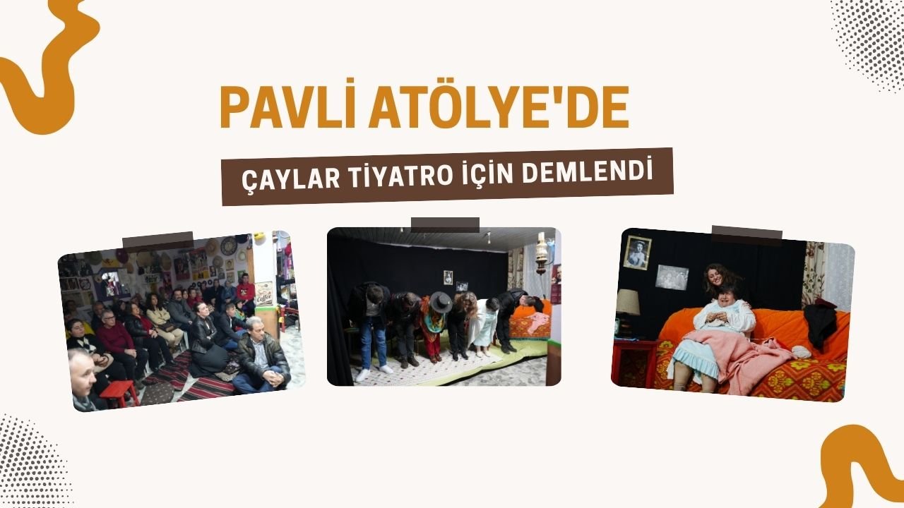 Pavli Atölye'de Çaylar Tiyatro İçin Demlendi