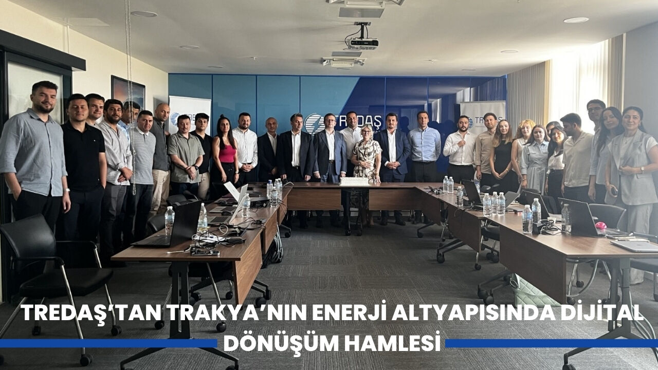 TREDAŞ'tan Trakya'nın Enerji Altyapısında Dijital Dönüşüm Hamlesi