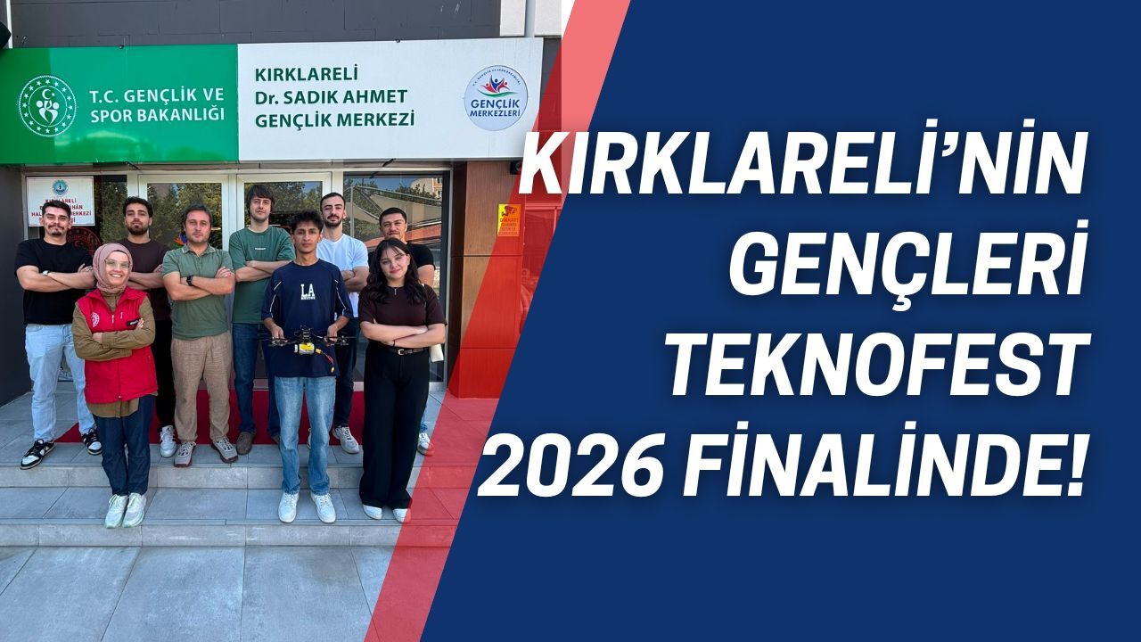 Kırklareli’nin Gençleri TEKNOFEST 2026 Finalinde!