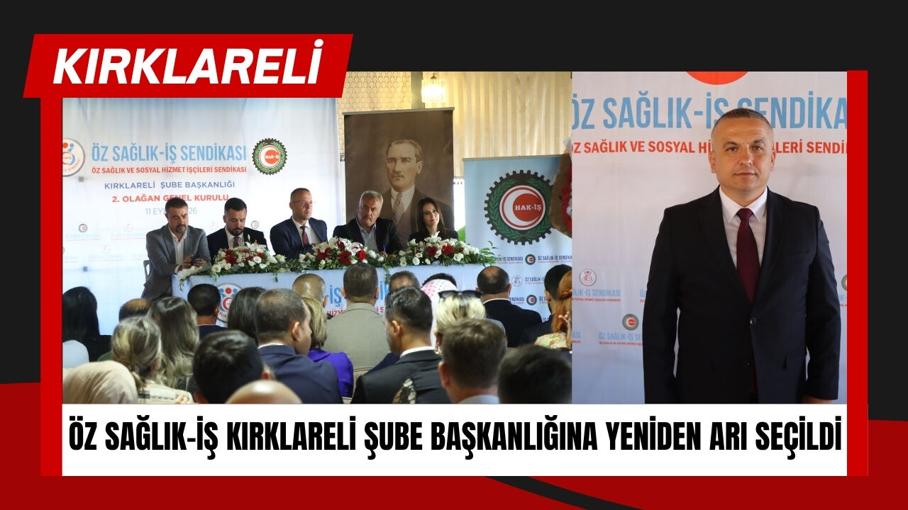 Öz Sağlık-İş Kırklareli Şube Başkanlığına Yeniden Arı Seçildi