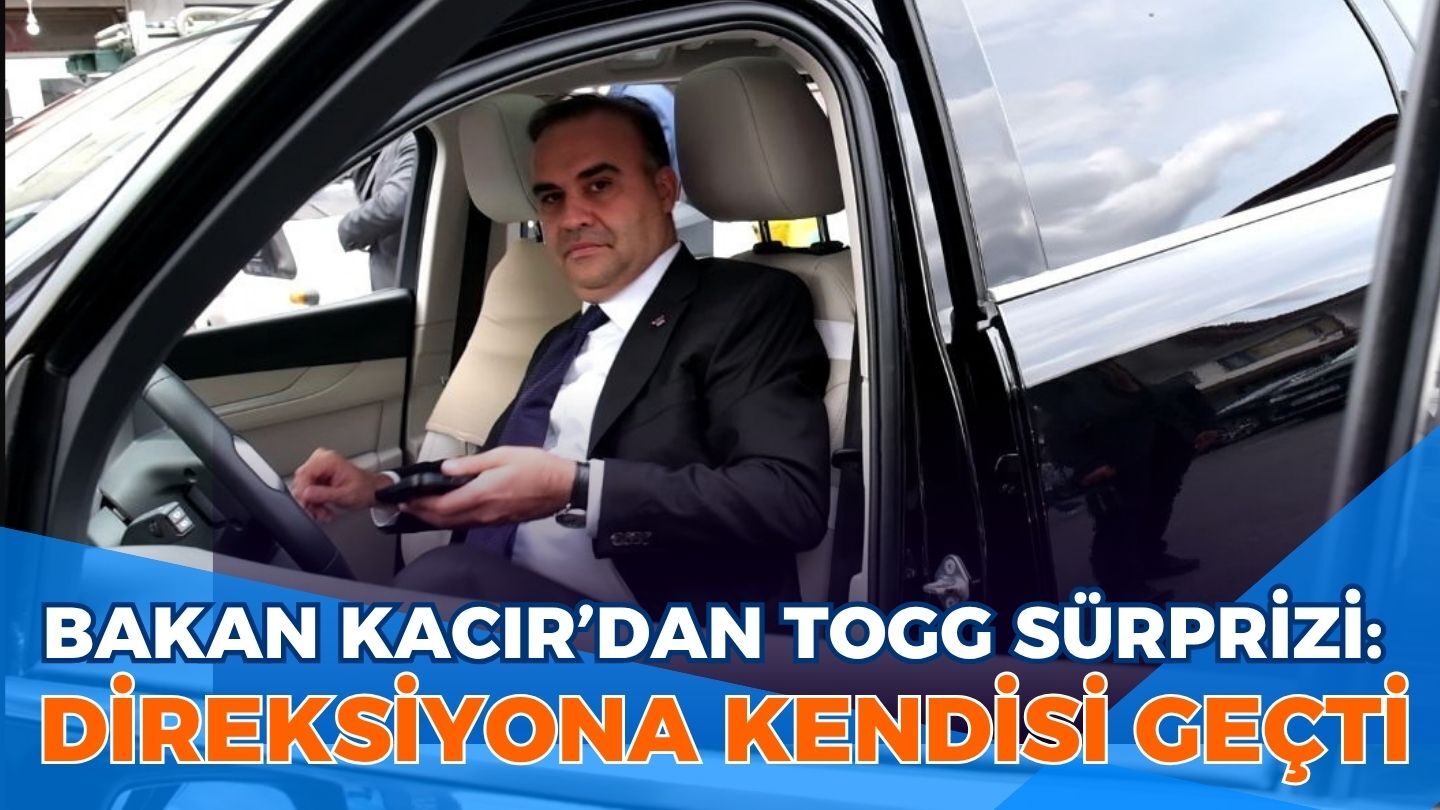 Bakan Kacır’dan TOGG Sürprizi: Direksiyona Kendisi Geçti