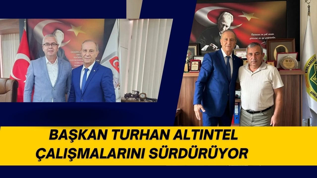 Başkan Turhan Altıntel Çalışmalarını Sürdürüyor