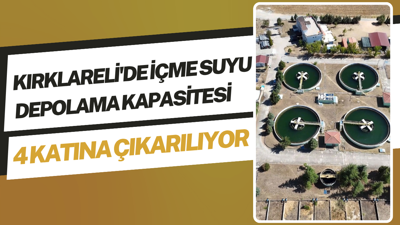 Kırklareli'de İçme Suyu Depolama Kapasitesi 4 Katına Çıkarılıyor