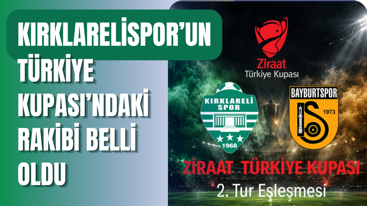 Kırklarelispor’un Türkiye Kupası’ndaki Rakibi Belli Oldu