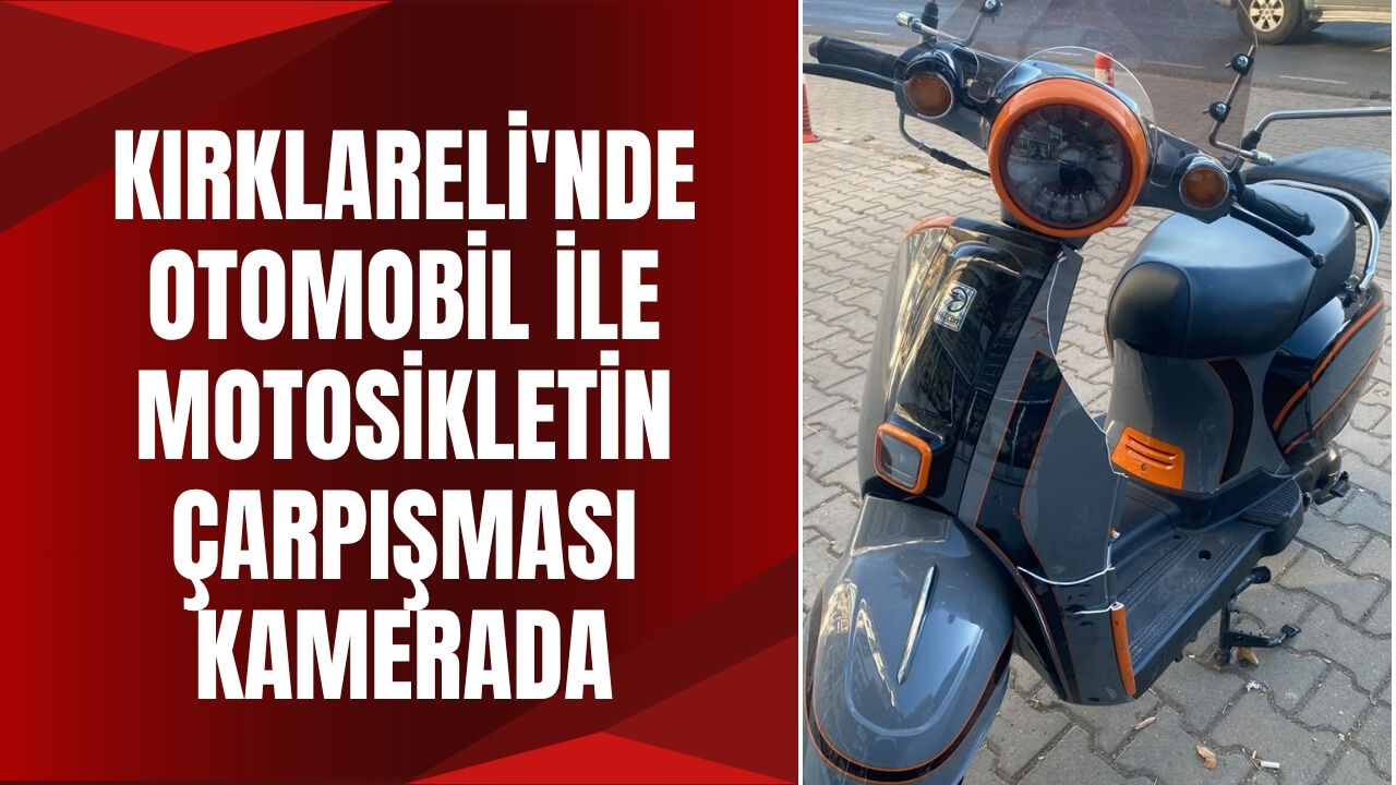 Kırklareli'nde Otomobil İle Motosikletin Çarpışması Kamerada