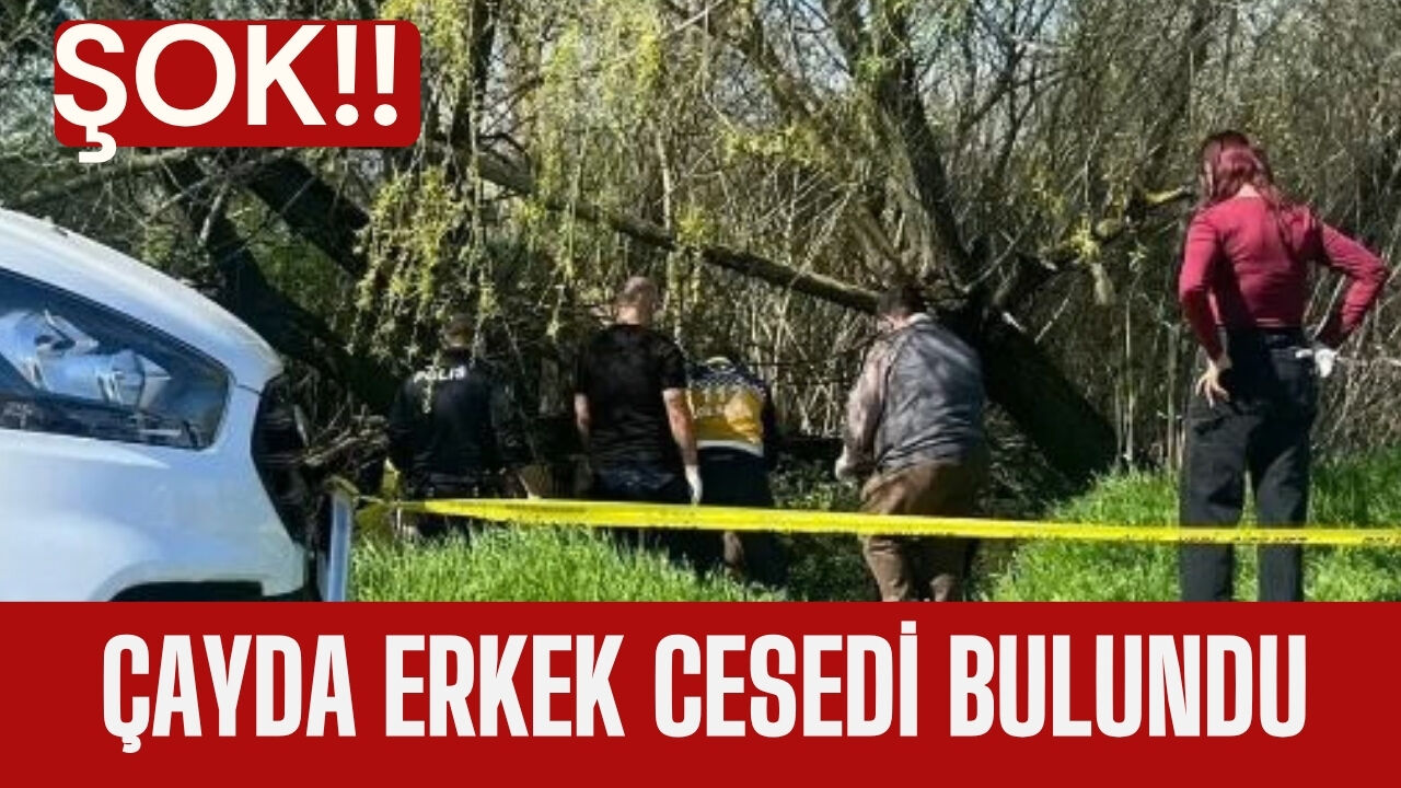 Şok! Çayda Erkek Cesedi Bulundu