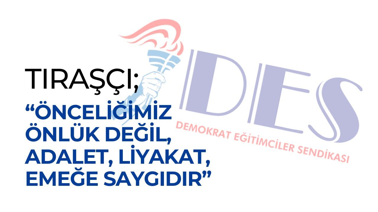 Tıraşçı; “Önceliğimiz Önlük Değil, Adalet, Liyakat, Emeğe Saygıdır”