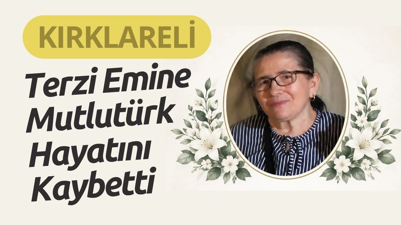 KIRKLARELİ; Terzi Emine Mutlutürk Hayatını Kaybetti