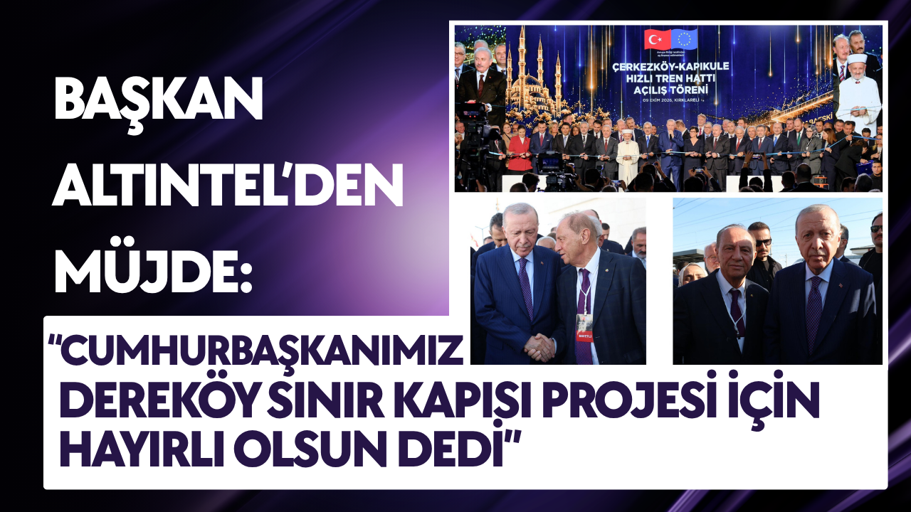 Başkan Altıntel’den Müjde: “Cumhurbaşkanımız Dereköy Sınır Kapısı Projesi İçin Hayırlı Olsun Dedi”