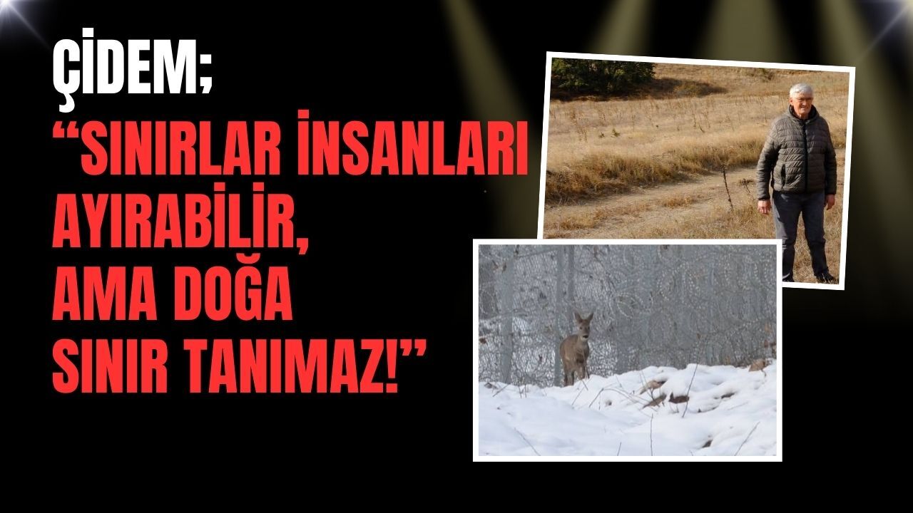 Çidem; “Sınırlar İnsanları Ayırabilir, Ama Doğa Sınır Tanımaz!”