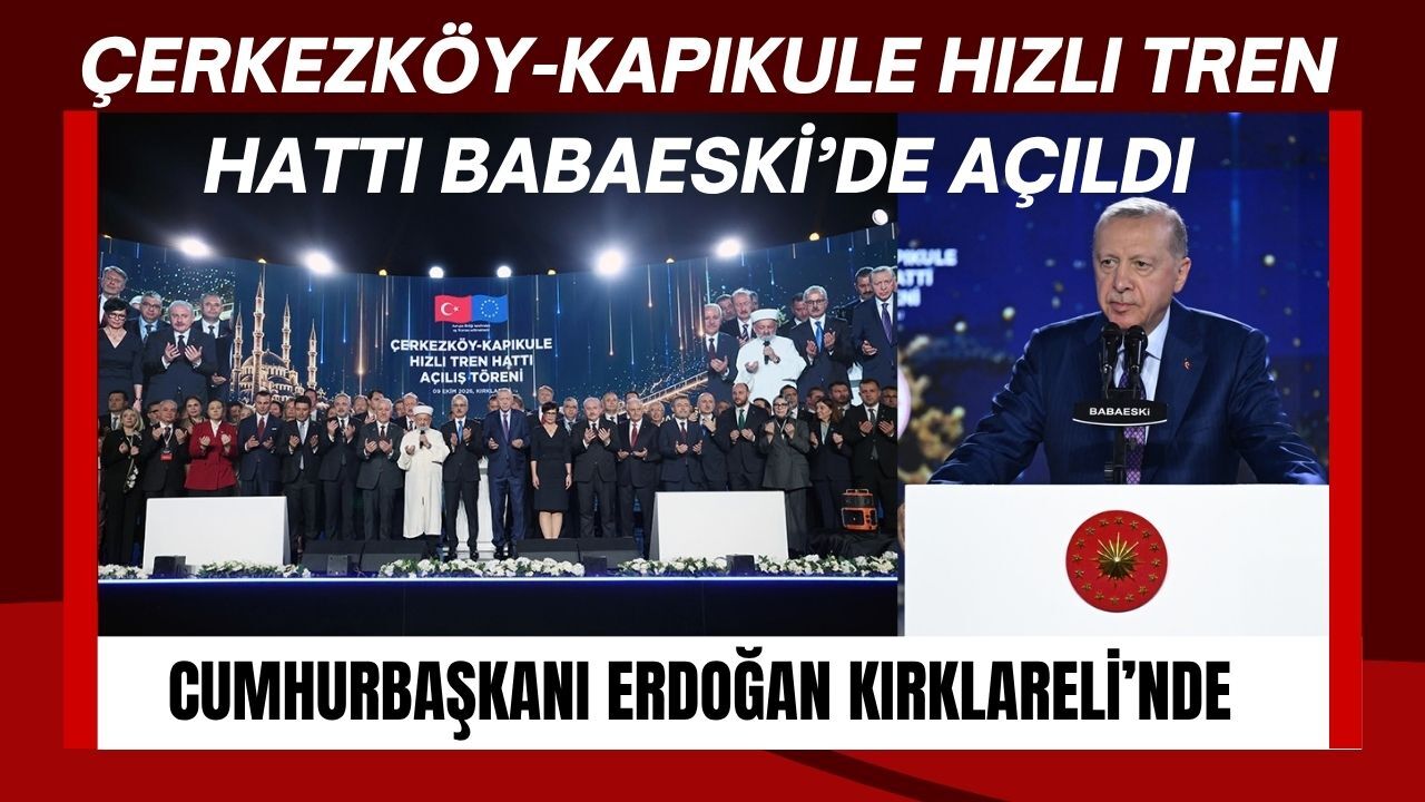 Çerkezköy-Kapıkule Hızlı Tren Hattı Babaeski’de Açıldı