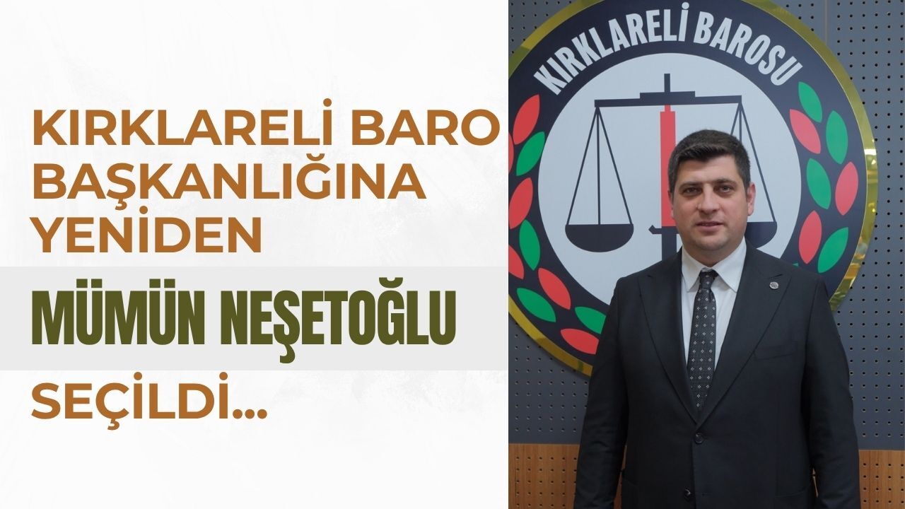 Kırklareli Baro Başkanlığına Yeniden Mümün Neşetoğlu Seçildi