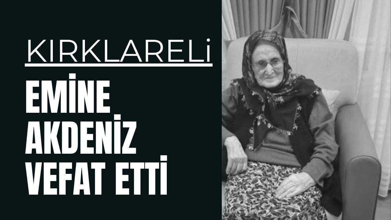 KIRKLARELİ; Emine Akdeniz Vefat Etti