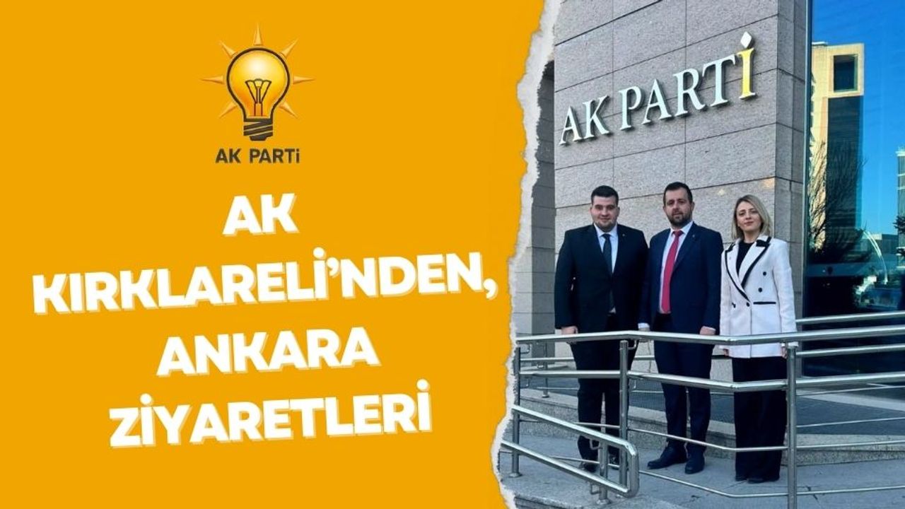 AK Kırklareli’nden, Ankara Ziyaretleri