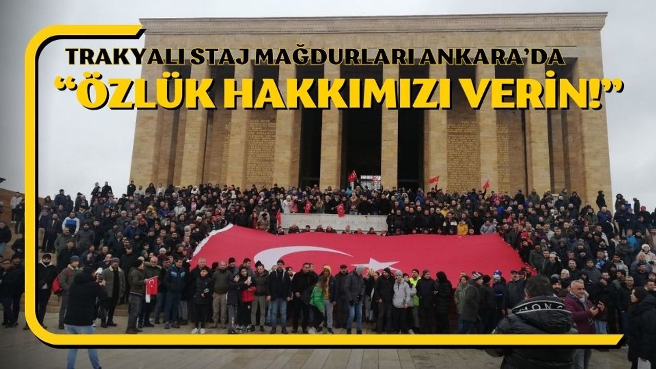 Trakyalı Staj Mağdurları Ankara’da; “Özlük Hakkımızı Verin!”