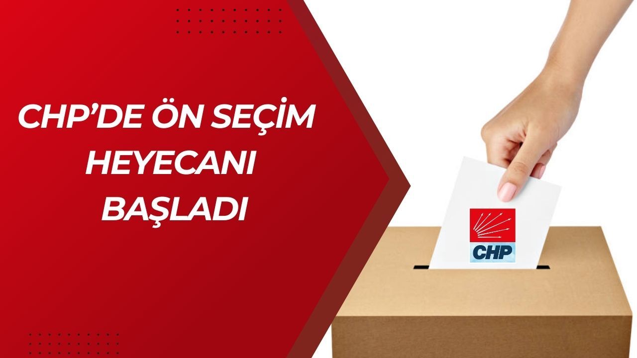CHP’de Ön Seçim Heyecanı Başladı