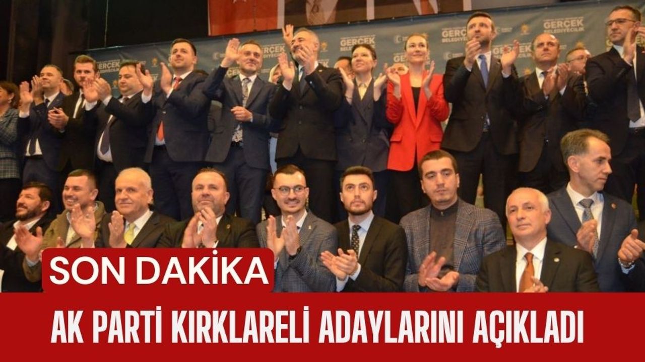 SON DAKİKA; AK Parti Kırklareli Adaylarını Açıkladı