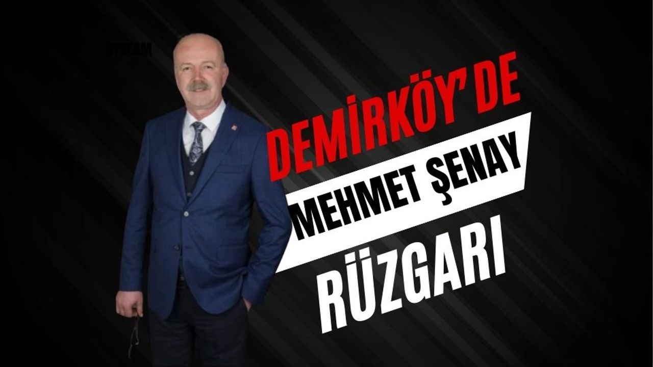 Demirköy’de Mehmet Şenay Rüzgârı