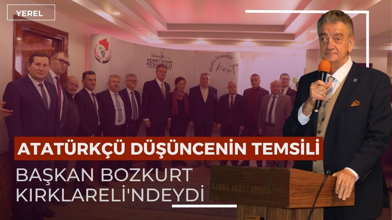 Atatürkçü Düşüncenin Temsili,  Başkan Bozkurt  Kırklareli'ndeydi