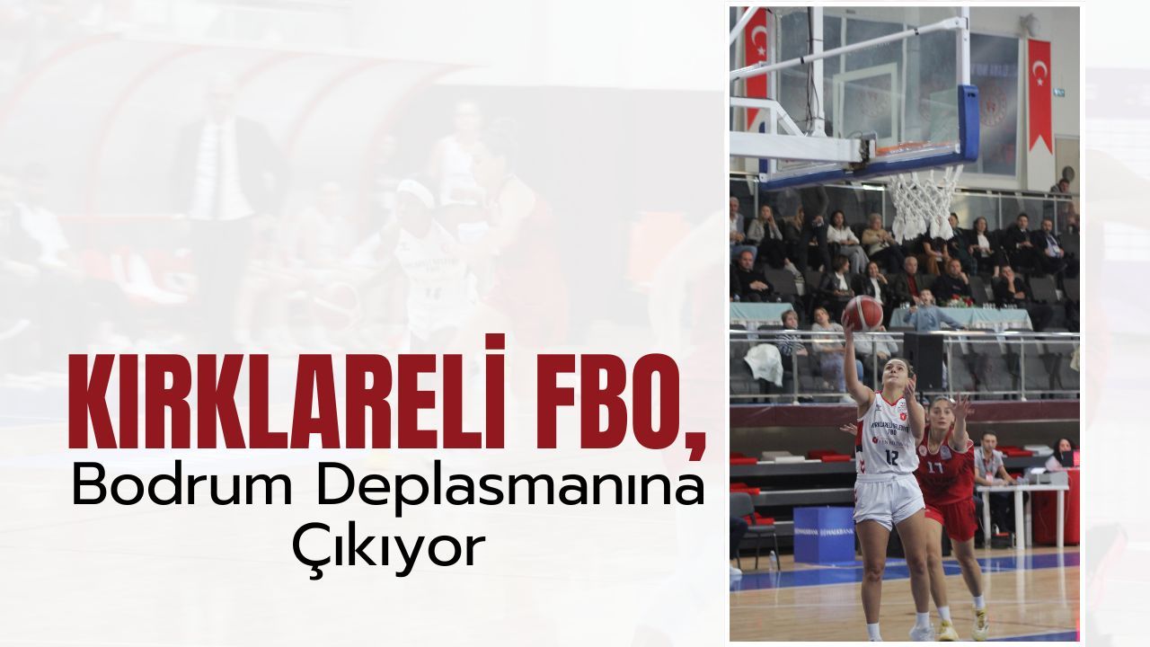 Kırklareli Belediyesi FBO Bodrum Deplasmanına Çıkıyor