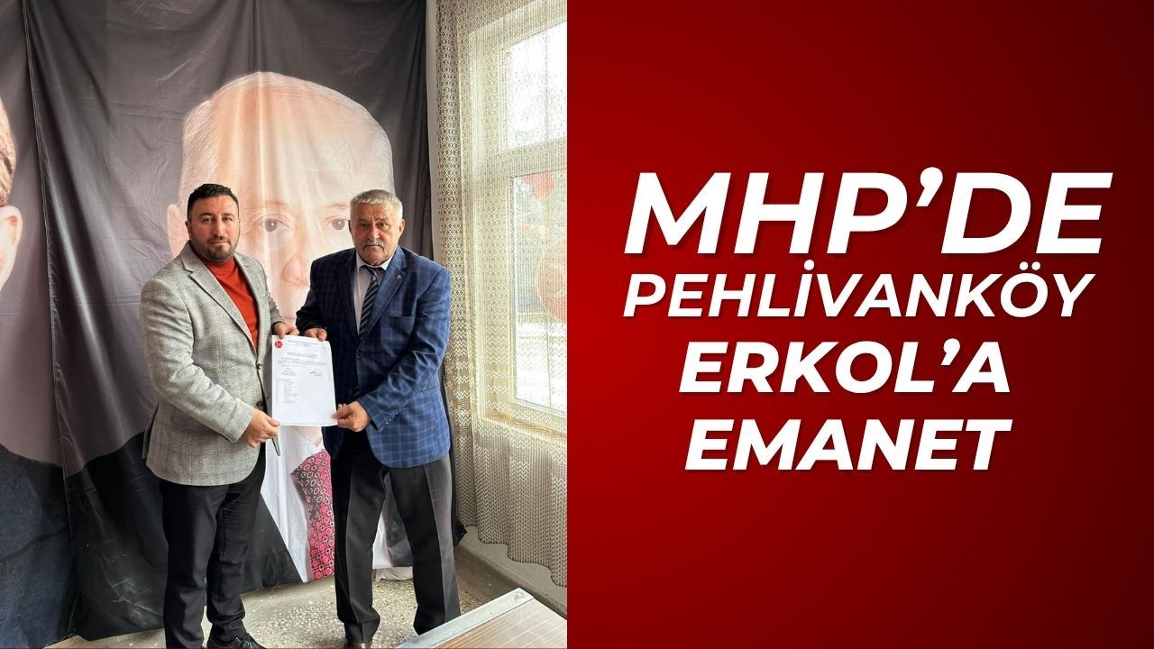 MHP’de Pehlivanköy, Erkol’a Emanet