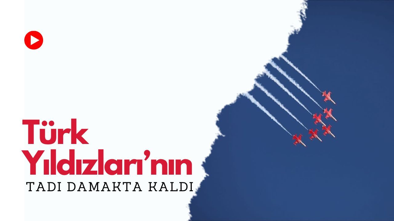 Türk Yıldızları’nın Tadı Damakta Kaldı