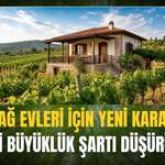 Bağ Evleri İçin Yeni Karar: Arazi Büyüklük Şartı Düşürüldü!