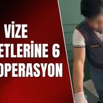 Vize Şirketlerine 6 İlde Operasyon