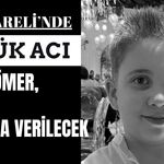 BÜYÜK ACI; Minik Ömer, Vize’de Toprağa Verilecek