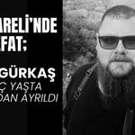 KIRKLARELİ’NDE VEFAT; Eray Gürkaş Genç Yaşta Aramızdan Ayrıldı