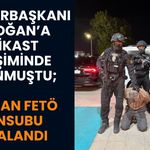 Cumhurbaşkanı Erdoğan’a Suikast Girişiminde Bulunmuştu; Aranan FETÖ Mensubu Yakalandı