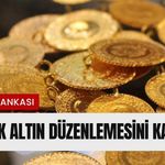Merkez Bankası Yastık Altın Düzenlemesini Kaldırdı