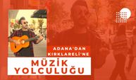 Adana'dan Kırklareli'ne Müzik Yolculuğu