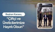 Başkan Karasu, “Çiftçi ve Üreticilerimize Hayırlı Olsun”