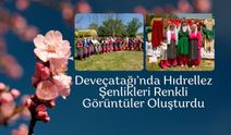 Deveçatağı’nda Hıdrellez Şenlikleri Renkli Görüntüler Oluşturdu