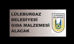 LÜLEBURGAZ BELEDİYESİ GIDA MALZEMESİ ALACAK