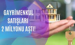 Gayrimenkul Satışları 2 Milyonu Aştı!