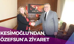 Kesimoğlu’ndan, Özefsun’a Ziyaret