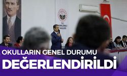 Okulların Genel Durumu Değerlendirildi